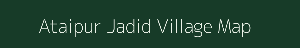 Ataipur Jadid village map in Uttar Pradesh