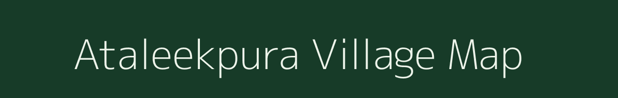 Ataleekpura village map in Rajasthan