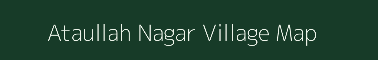 Ataullah Nagar village map in Uttar Pradesh