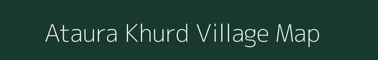 Ataura Khurd village map in Uttar Pradesh