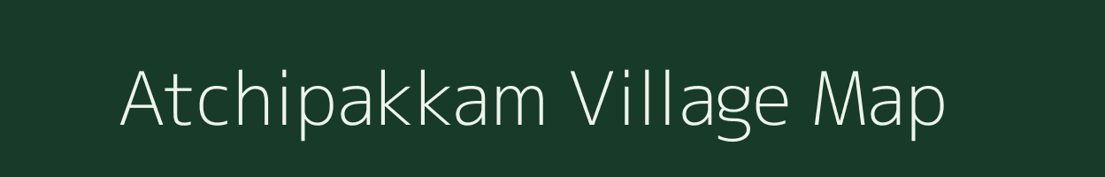 Atchipakkam village map in Tamil Nadu