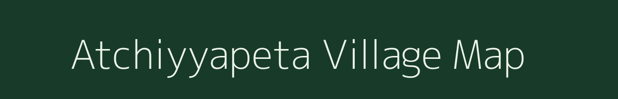 Atchiyyapeta village map in Andhra Pradesh