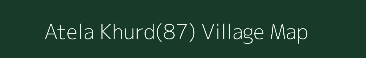 Atela Khurd(87) village map in Haryana