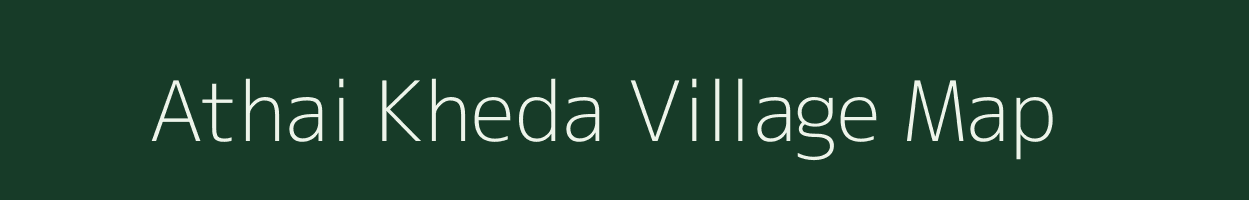 Athai Kheda village map in Madhya Pradesh