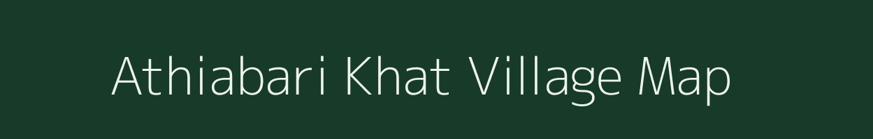 Athiabari Khat village map in Assam