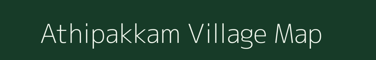 Athipakkam village map in Tamil Nadu
