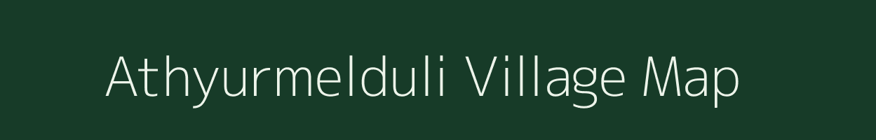 Athyurmelduli village map in Tamil Nadu