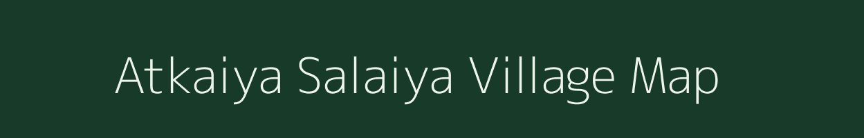 Atkaiya Salaiya village map in Uttar Pradesh