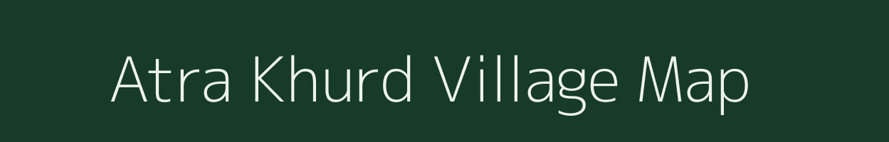 Atra Khurd village map in Madhya Pradesh