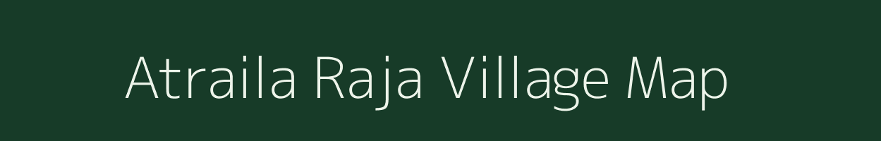 Atraila Raja village map in Uttar Pradesh
