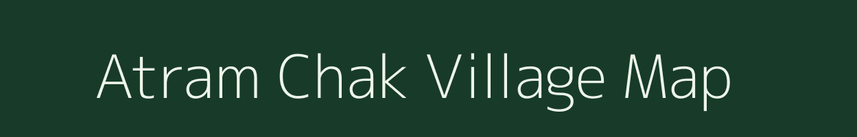 Atram Chak village map in Bihar