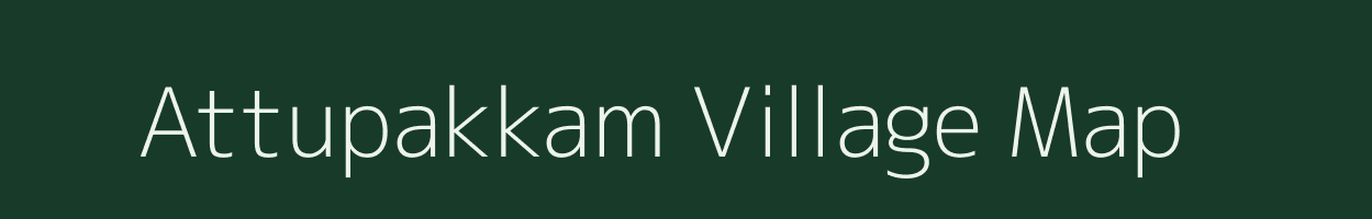 Attupakkam village map in Tamil Nadu