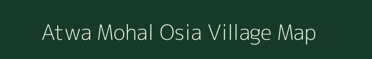 Atwa Mohal Osia village map in Uttar Pradesh