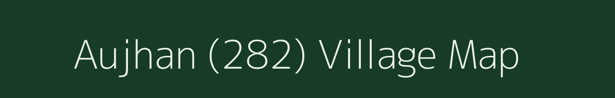 Aujhan (282) village map in Punjab