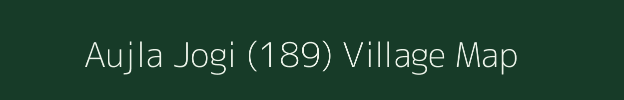 Aujla Jogi (189) village map in Punjab