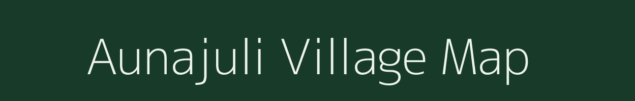 Aunajuli village map in Assam
