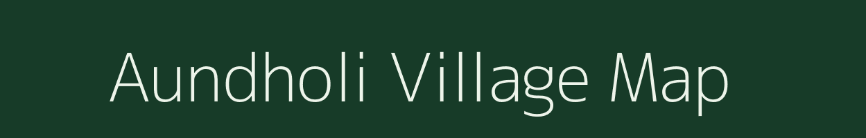 Aundholi village map in Maharashtra