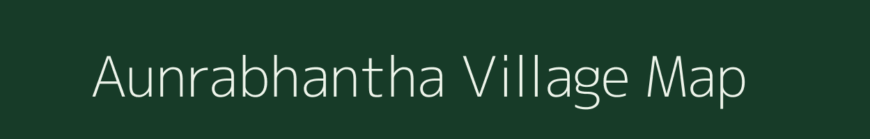 Aunrabhantha village map in Chhattisgarh