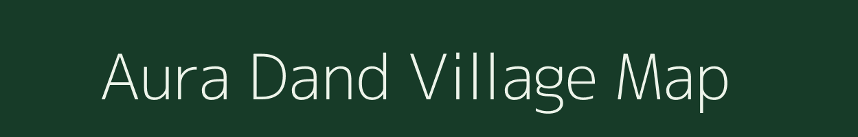 Aura Dand village map in Uttar Pradesh