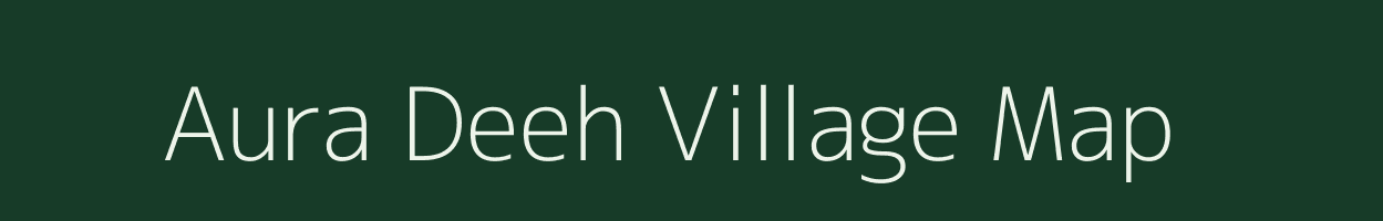 Aura Deeh village map in Uttar Pradesh