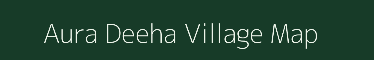 Aura Deeha village map in Uttar Pradesh