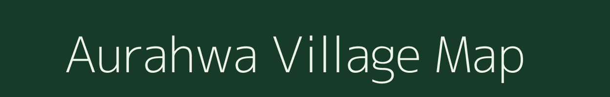 Aurahwa village map in Uttar Pradesh