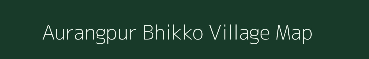 Aurangpur Bhikko village map in Uttar Pradesh