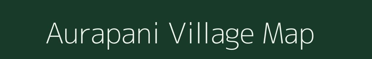 Aurapani village map in Chhattisgarh