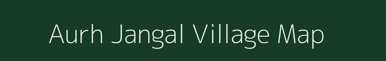 Aurh Jangal village map in Uttar Pradesh