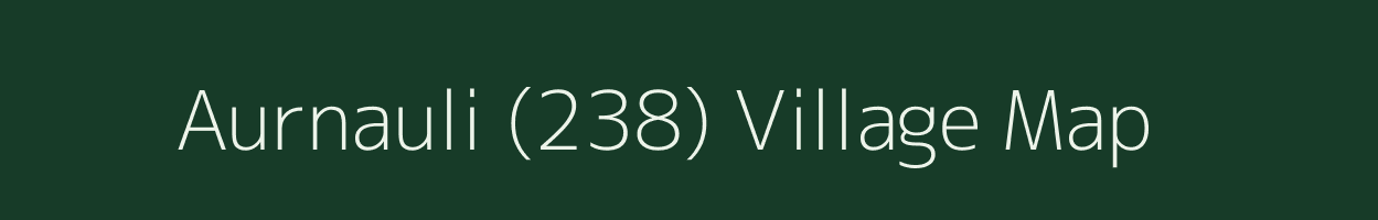 Aurnauli (238) village map in Punjab