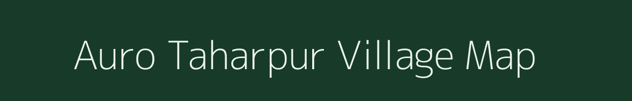 Auro Taharpur village map in Uttar Pradesh