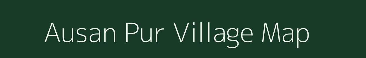 Ausan Pur village map in Uttar Pradesh