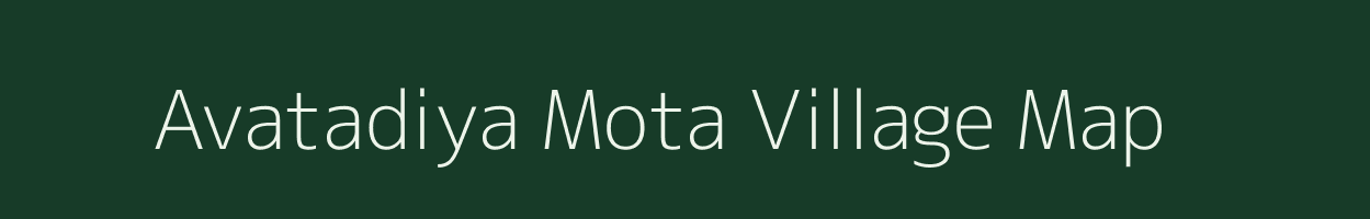 Avatadiya Mota village map in Gujarat