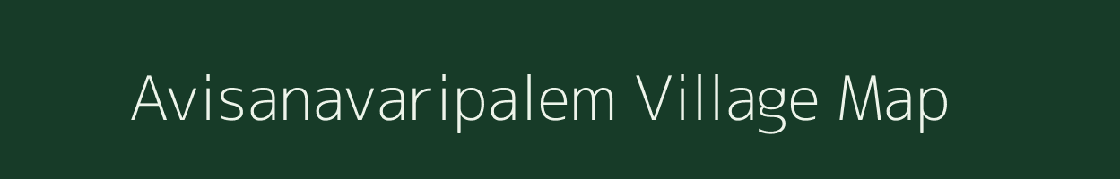 Avisanavaripalem village map in Andhra Pradesh