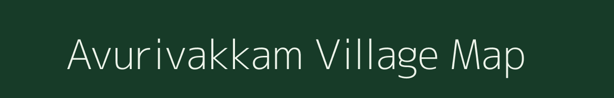 Avurivakkam village map in Tamil Nadu