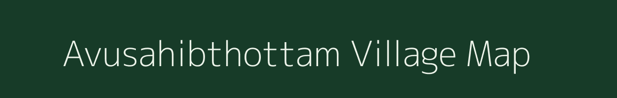 Avusahibthottam village map in Tamil Nadu