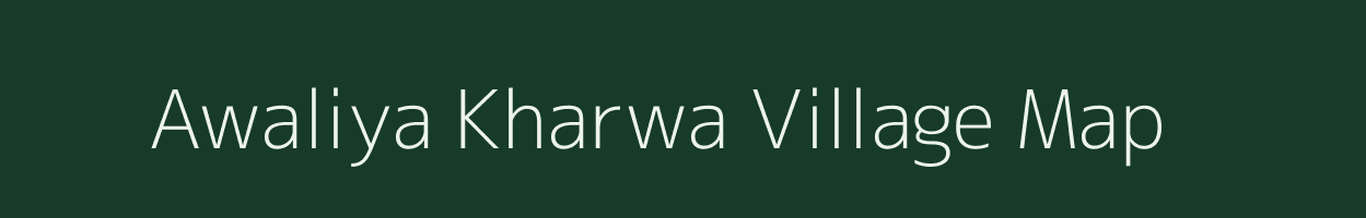 Awaliya Kharwa village map in Madhya Pradesh