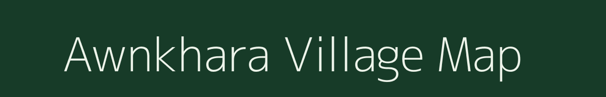 Awnkhara village map in Bihar