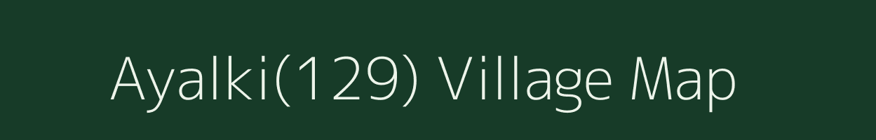 Ayalki(129) village map in Haryana