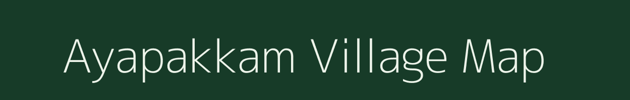 Ayapakkam village map in Tamil Nadu