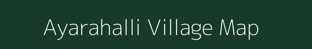 Ayarahalli village map in Karnataka