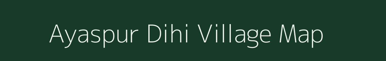 Ayaspur Dihi village map in Uttar Pradesh