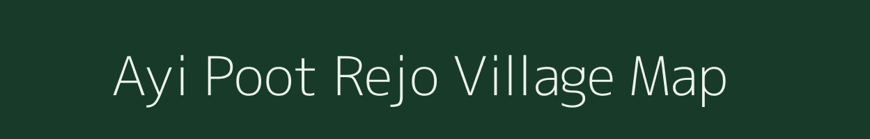 Ayi Poot Rejo village map in Arunachal Pradesh