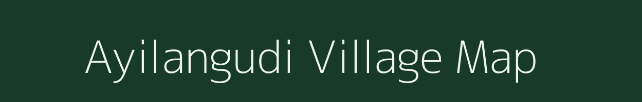 Ayilangudi village map in Tamil Nadu