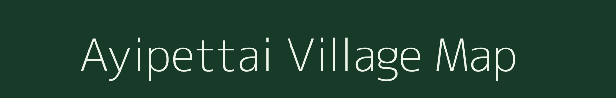 Ayipettai village map in Tamil Nadu