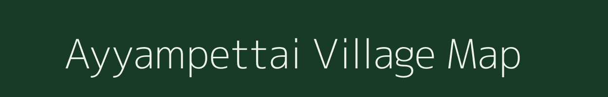 Ayyampettai village map in Tamil Nadu