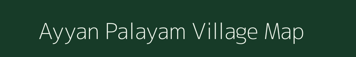 Ayyan Palayam village map in Tamil Nadu