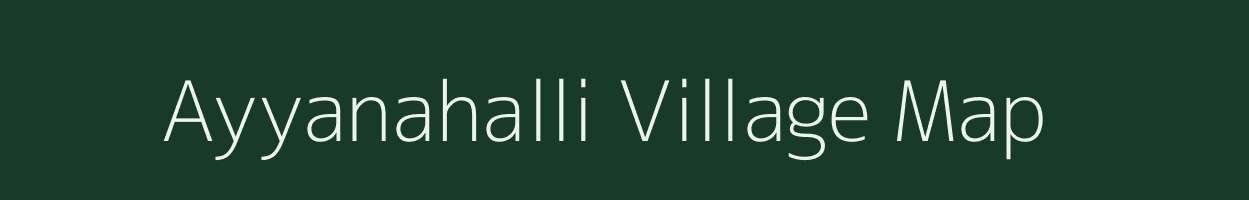 Ayyanahalli village map in Karnataka