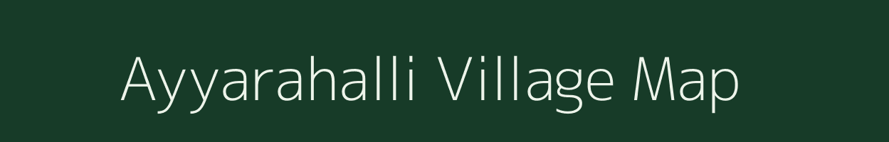 Ayyarahalli village map in Karnataka