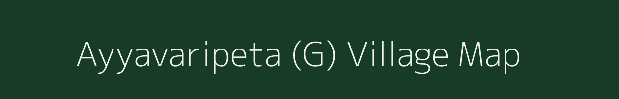 Ayyavaripeta (G) village map in Andhra Pradesh